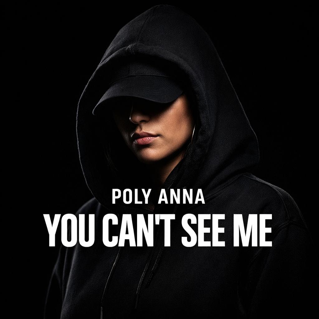 Poly Anna — You Can't See Me single cover art. Dark moody portrait of the artist in black hoodie and cap, face partially obscured.